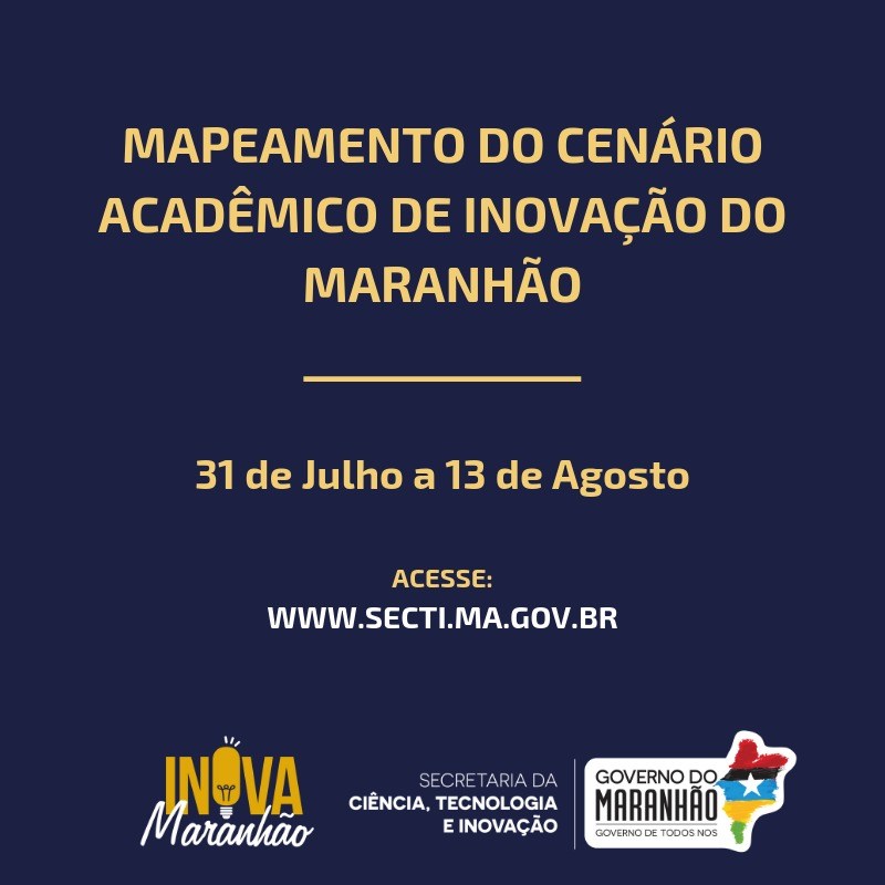 Banner informa sobre a realização do Mapeamento do Cenário Acadêmico de Inovação do Maranhão que acontece do dia 31 de julho a 13 de agosto.